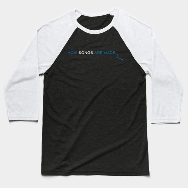 How Songs Are Made Horizontal Logo Baseball T-Shirt by GearGods